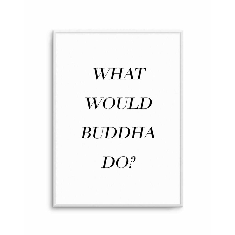 What Would Buddha Do Art Print